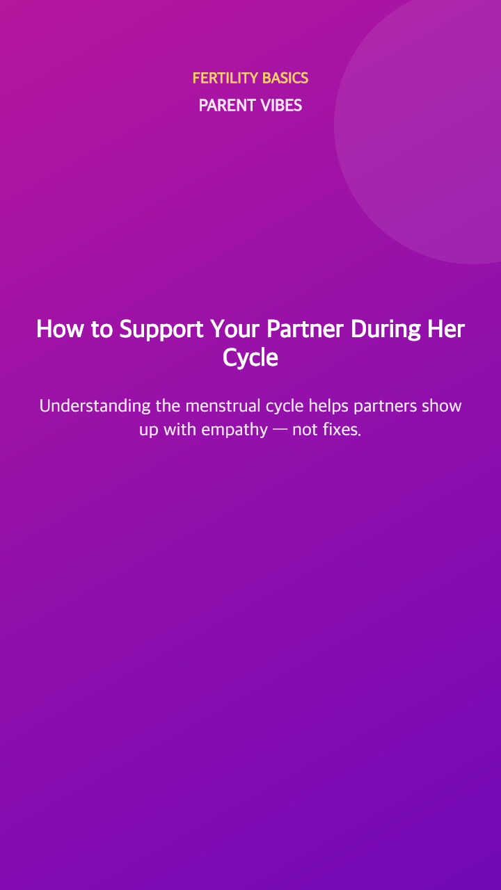 How to Support Your Partner During Her Cycle