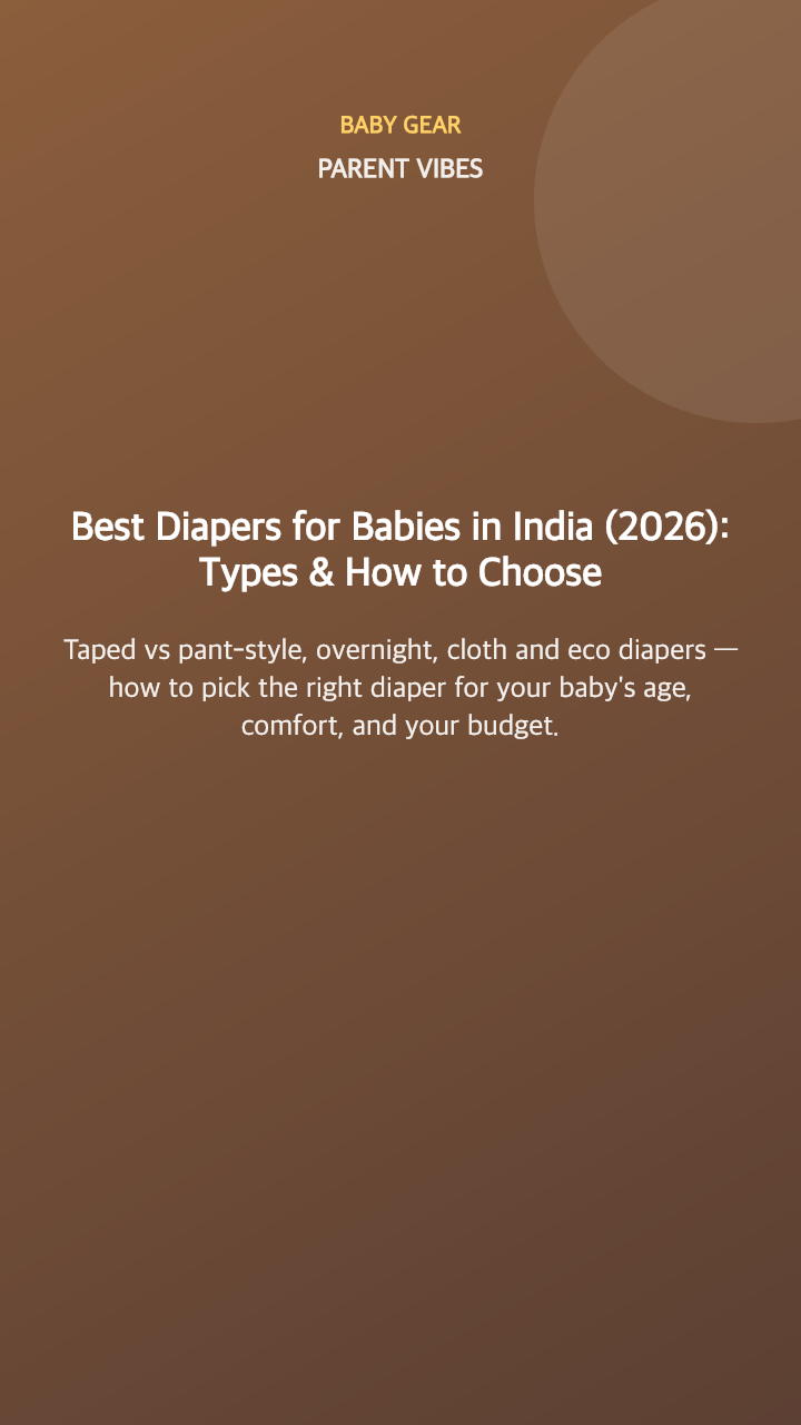 Best Diapers for Babies in India (2026): Types & How to Choose
