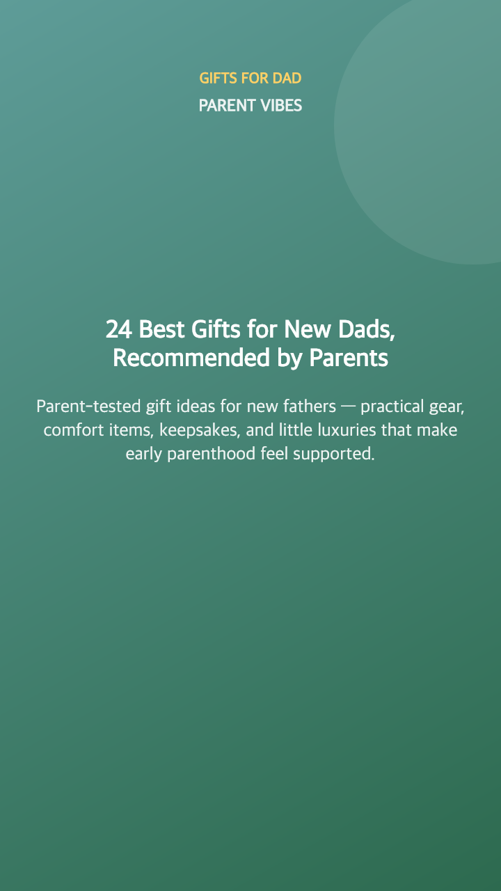 24 Best Gifts for New Dads, Recommended by Parents