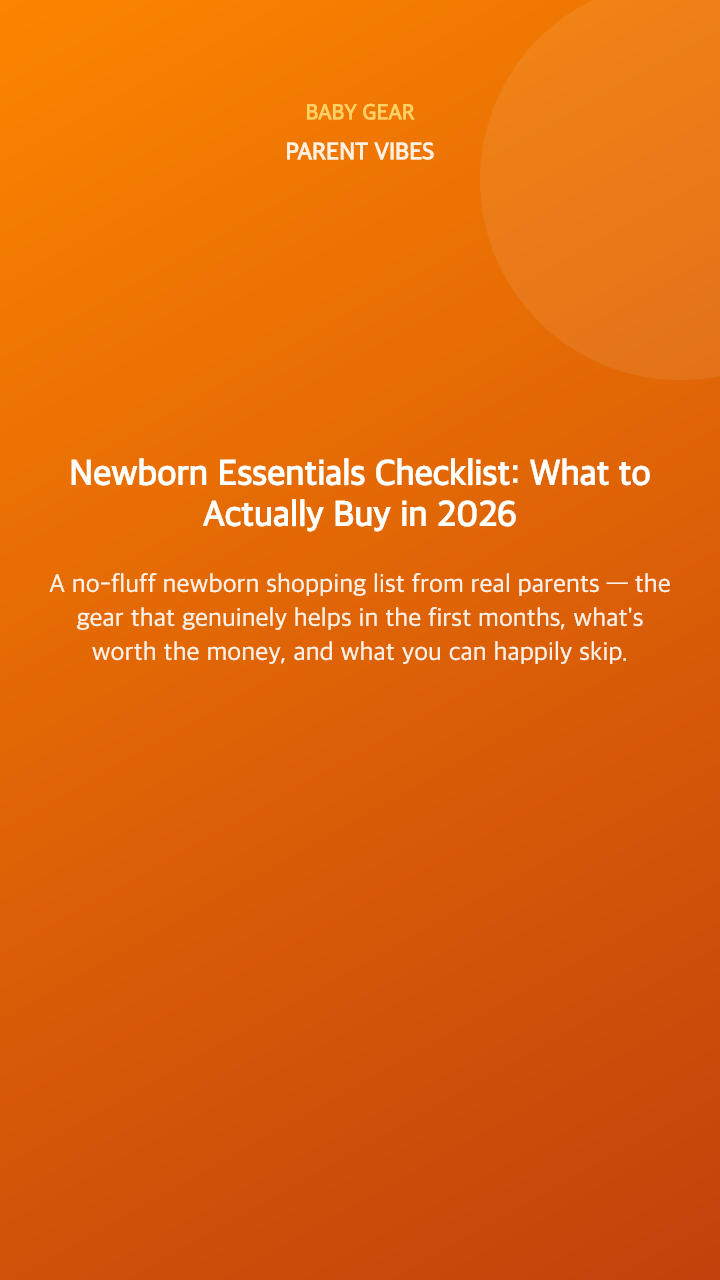 Newborn Essentials Checklist: What to Actually Buy in 2026